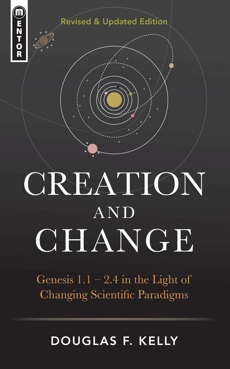 Douglas F. Kelly - Creation And Change, Inbunden