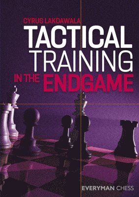 Cyrus Lakdawala - Tactical Training in the Endgame, Häftad