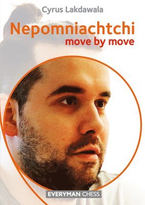 Cyrus Lakdawala - Nepomniachtchi: Move by Move, Häftad