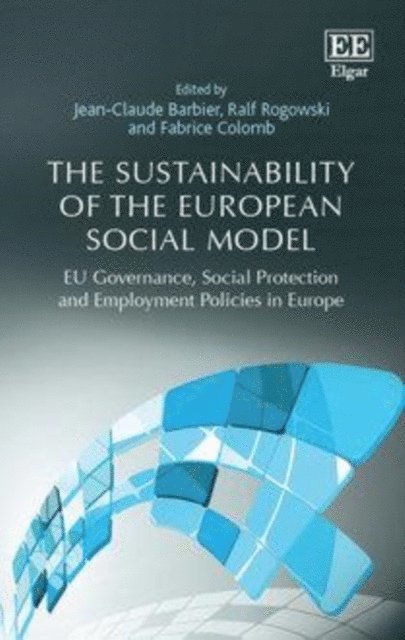 Fabrice Colomb, Ralf Rogowski, Jean-Claude Barbier - Sustainability of the European Social Model, E-bok