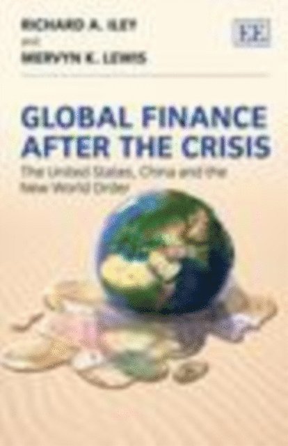 Mervyn K. Lewis, Richard A. Iley - Global Finance After the Crisis, E-bok
