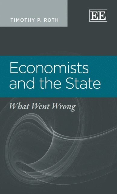 Timothy P. Roth - Economists and the State, E-bok