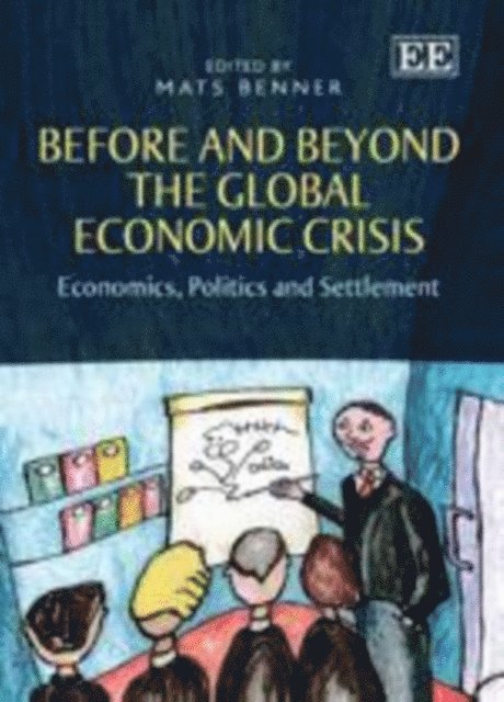Mats Benner - Before and Beyond the Global Economic Crisis, E-bok