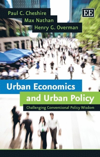 Henry G. Overman, Max Nathan, Paul C. Cheshire - Urban Economics and Urban Policy, E-bok