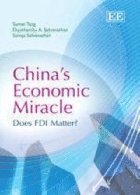 Saroja Selvanathan, Eliyathamby A. Selvanathan, Sumei Tang - China's Economic Miracle, E-bok