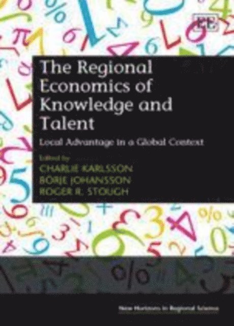 Roger R. Stough, Borje Johansson, Charlie Karlsson - Regional Economics of Knowledge and Talent, E-bok