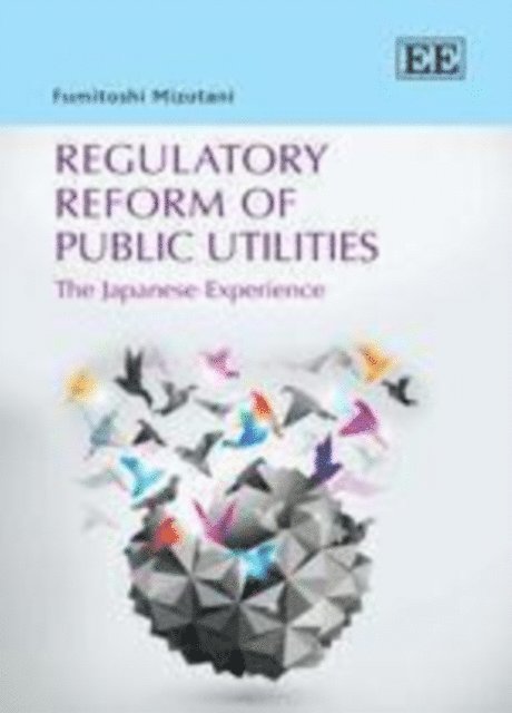Fumitoshi Mizutani - Regulatory Reform of Public Utilities, E-bok