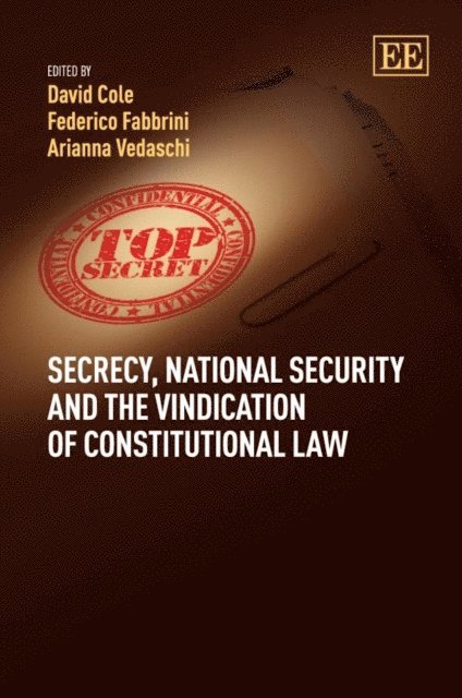 Arianna Vedaschi, Federico Fabbrini, David Cole - Secrecy, National Security and the Vindication of Constitutional Law, E-bok