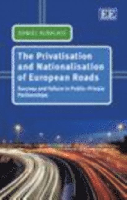 Daniel Albalate - Privatisation and Nationalisation of European Roads, E-bok