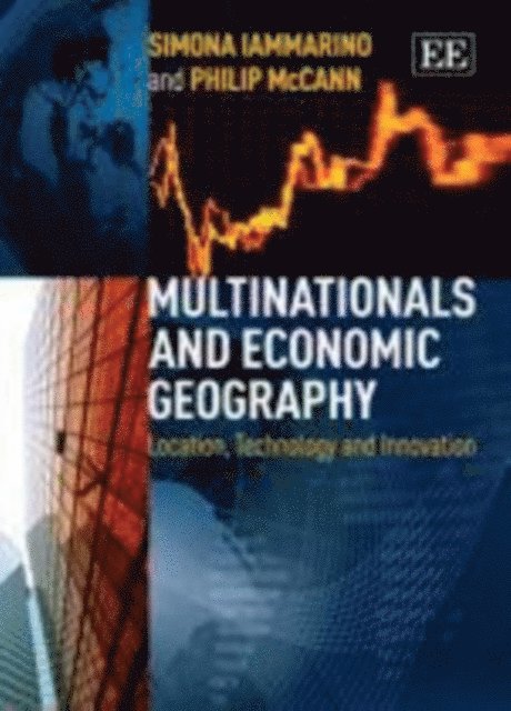 Philip McCann, Simona Iammarino - Multinationals and Economic Geography, E-bok