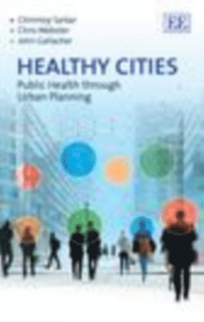 John Gallacher, Chris Webster, Chinmoy Sarkar - Healthy Cities, E-bok