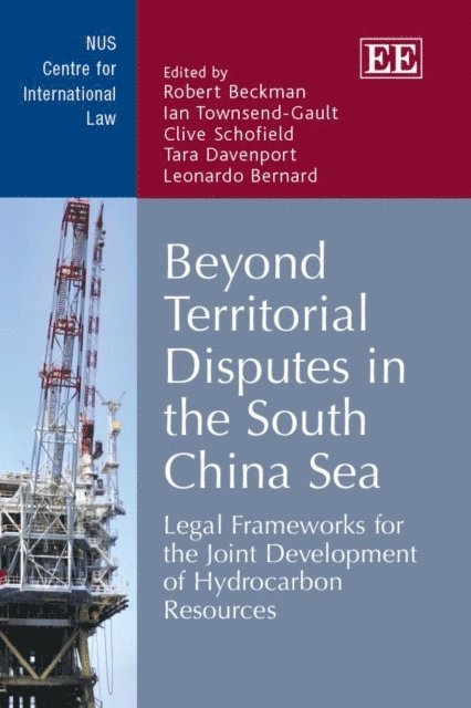 Leonardo Bernard, Tara Davenport, Clive Schofield, Ian Townsend-Gault, Robert Beckman - Beyond Territorial Disputes in the South China Sea, E-bok