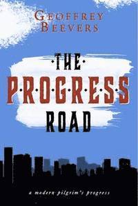 Geoffrey Beevers - Progress Road, Inbunden