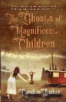 Caroline Busher - Ghosts of Magnificent Children, Häftad