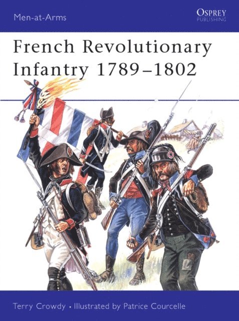Terry Crowdy - French Revolutionary Infantry 1789–1802, E-bok