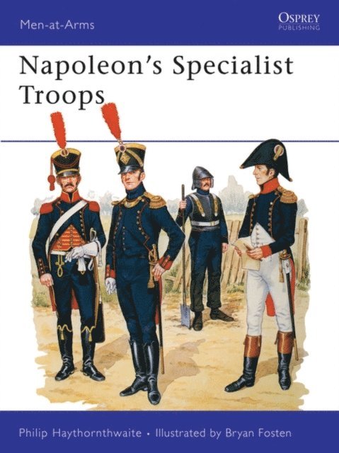 Philip Haythornthwaite - Napoleon's Specialist Troops, E-bok