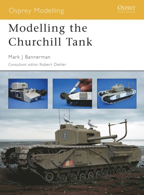 Mark Bannerman - Modelling the Churchill Tank, E-bok