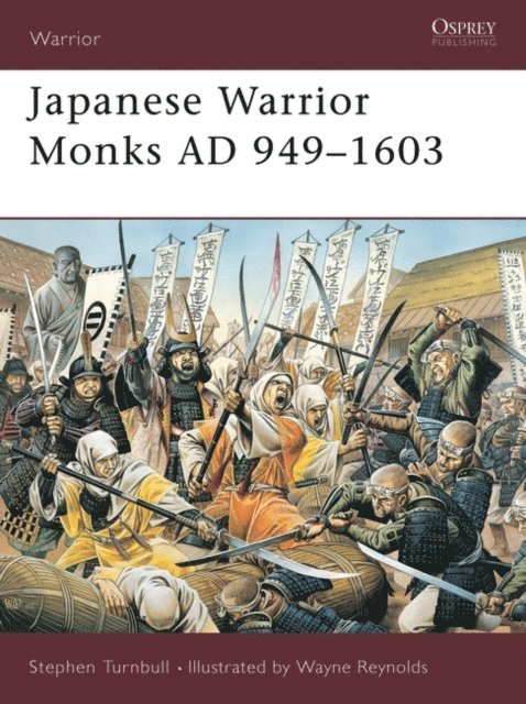 Stephen Turnbull - Japanese Warrior Monks AD 949–1603, E-bok