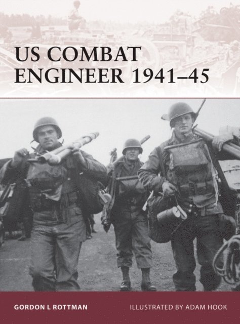 Gordon L. Rottman - US Combat Engineer 1941–45, E-bok