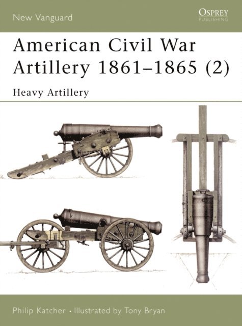 Philip Katcher - American Civil War Artillery 1861–65 (2), E-bok