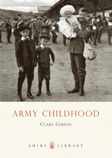 Clare Gibson - Army Childhood, E-bok