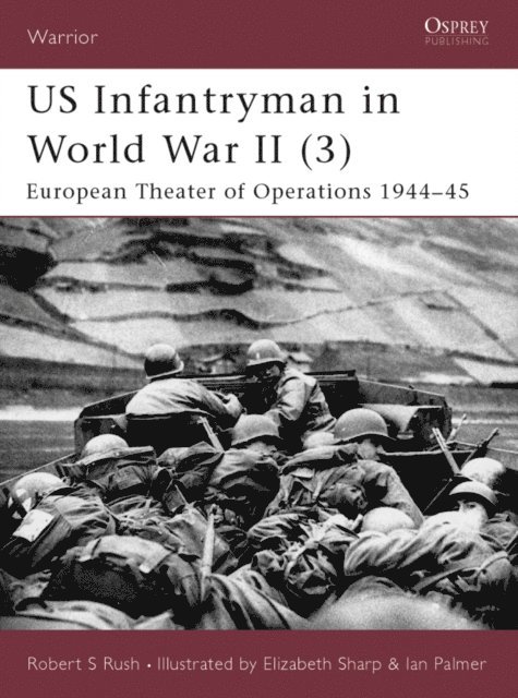 Robert S Rush - US Infantryman in World War II (3), E-bok