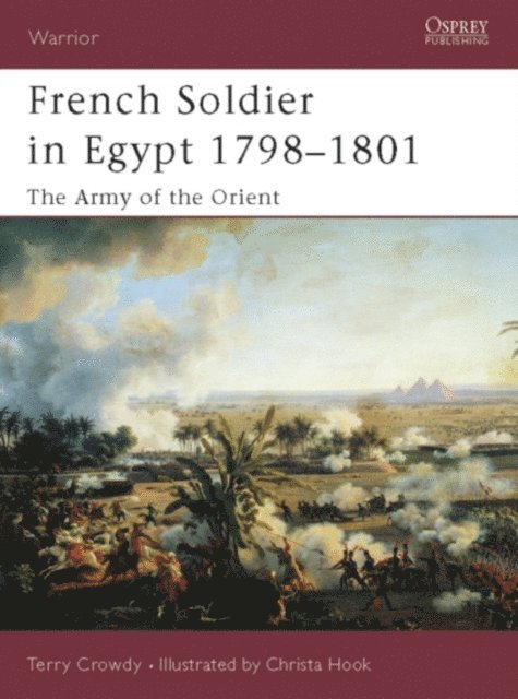 Terry Crowdy - French Soldier in Egypt 1798–1801, E-bok