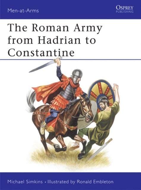 Michael Simkins - Roman Army from Hadrian to Constantine, E-bok