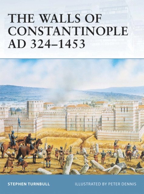 Stephen Turnbull - Walls of Constantinople AD 324–1453, E-bok