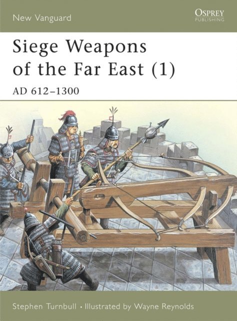 Stephen Turnbull - Siege Weapons of the Far East (1), E-bok