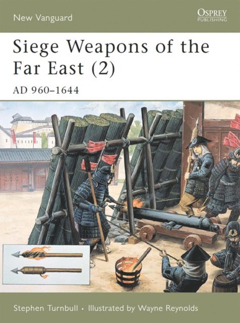 Stephen Turnbull - Siege Weapons of the Far East (2), E-bok