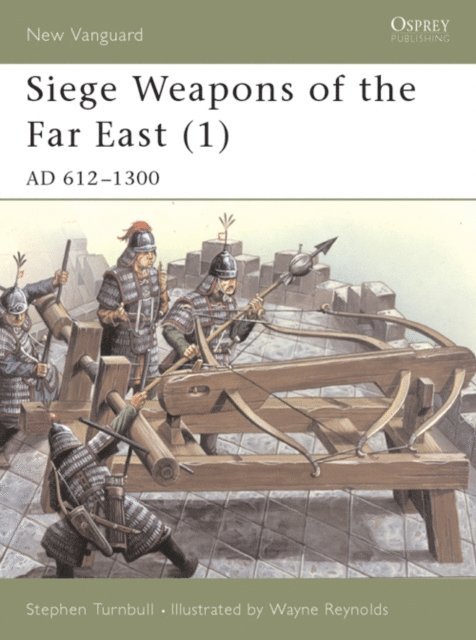 Stephen Turnbull - Siege Weapons of the Far East (1), E-bok