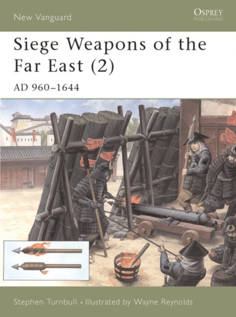 Stephen Turnbull - Siege Weapons of the Far East (2), E-bok