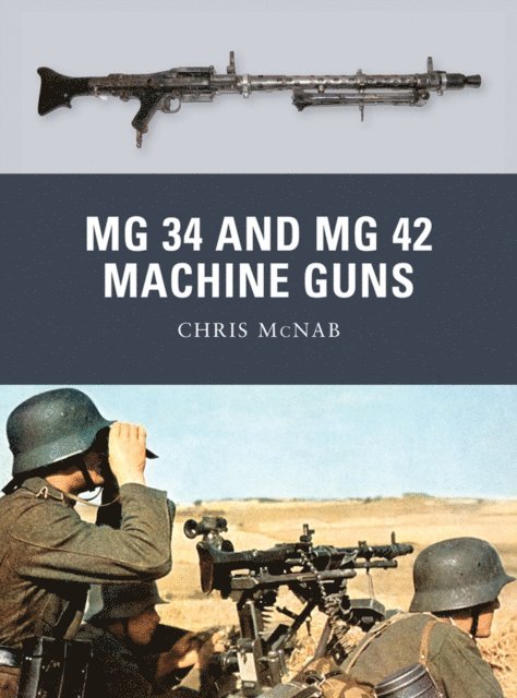 Chris McNab - MG 34 and MG 42 Machine Guns, E-bok