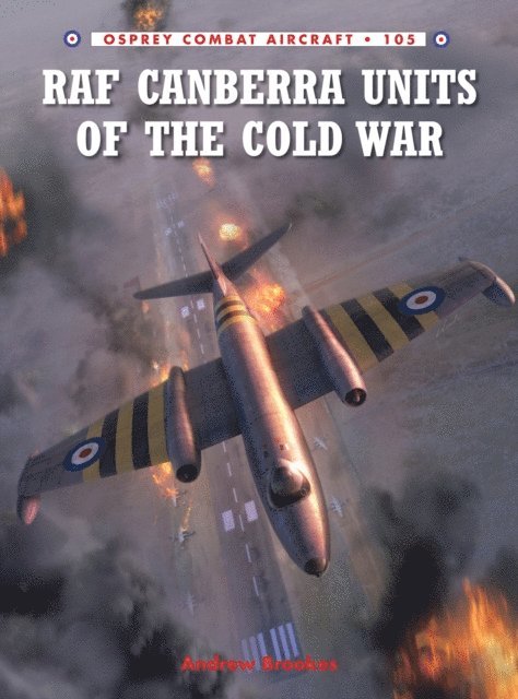Andrew Brookes - RAF Canberra Units of the Cold War, E-bok