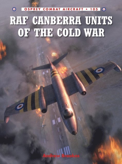 Andrew Brookes - RAF Canberra Units of the Cold War, E-bok