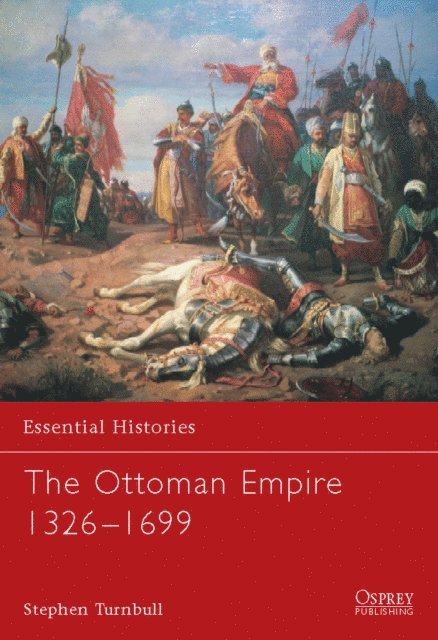 Stephen Turnbull - Ottoman Empire 1326–1699, E-bok