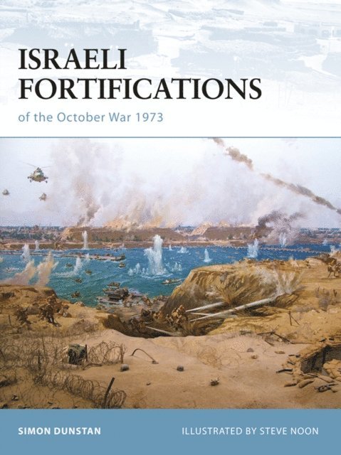 Simon Dunstan - Israeli Fortifications of the October War 1973, E-bok