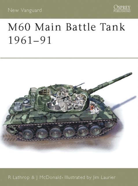 Richard Lathrop, John McDonald - M60 Main Battle Tank 1960–91, E-bok