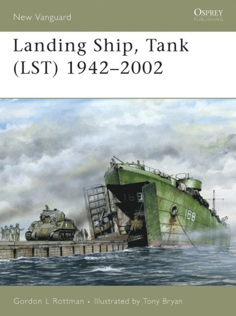Gordon L. Rottman - Landing Ship, Tank (LST) 1942–2002, E-bok