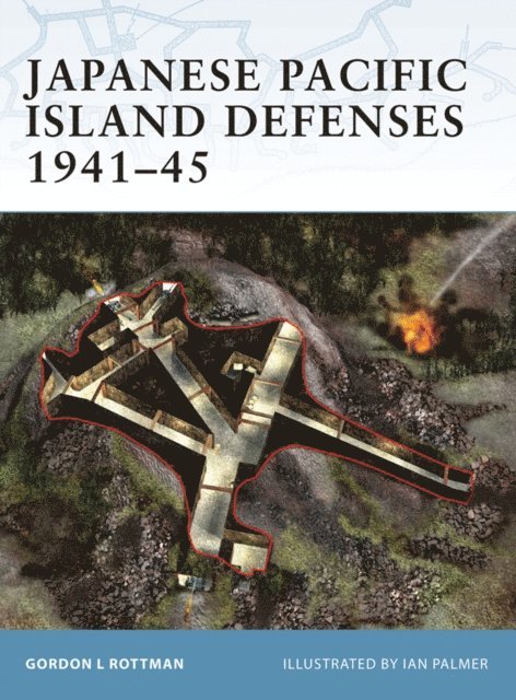 Gordon L. Rottman - Japanese Pacific Island Defenses 1941–45, E-bok