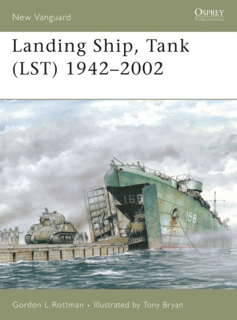 Gordon L. Rottman - Landing Ship, Tank (LST) 1942–2002, E-bok