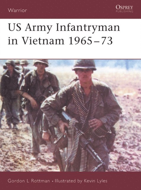 Gordon L. Rottman - US Army Infantryman in Vietnam 1965–73, E-bok