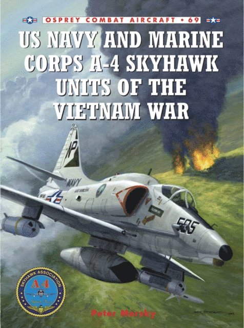 Peter Mersky - US Navy and Marine Corps A-4 Skyhawk Units of the Vietnam War 1963–1973, E-bok