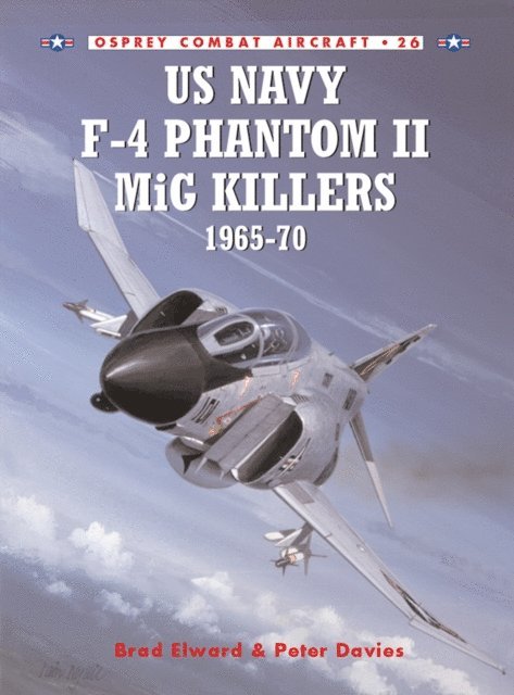 Brad Elward, Peter E. Davies - US Navy F-4 Phantom II MiG Killers 1965–70, E-bok