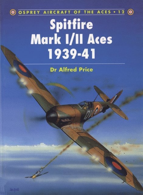 Alfred Price - Spitfire Mark I/II Aces 1939–41, E-bok