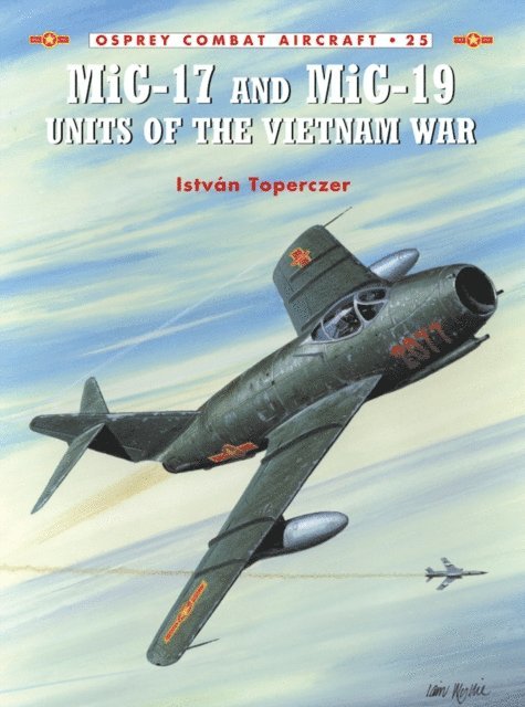István Toperczer - MiG-17 and MiG-19 Units of the Vietnam War, E-bok