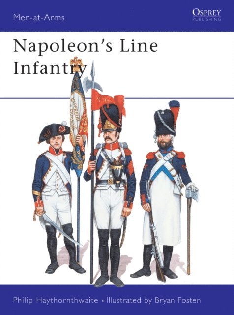 Philip Haythornthwaite - Napoleon's Line Infantry, E-bok