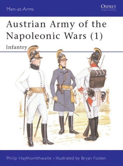 Philip Haythornthwaite - Austrian Army of the Napoleonic Wars (1), E-bok