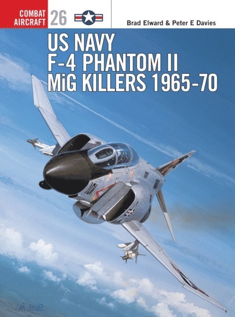 Brad Elward, Peter E. Davies - US Navy F-4 Phantom II MiG Killers 1965–70, E-bok